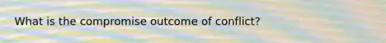 What is the compromise outcome of conflict?