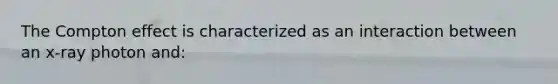 The Compton effect is characterized as an interaction between an x-ray photon and: