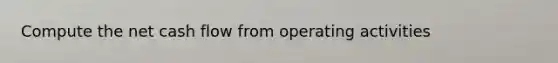 Compute the net cash flow from operating activities