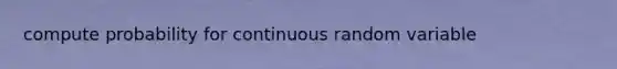 compute probability for continuous random variable