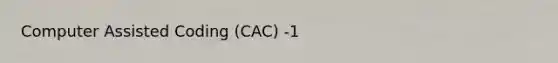 Computer Assisted Coding (CAC) -1