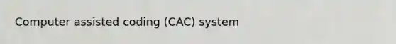 Computer assisted coding (CAC) system