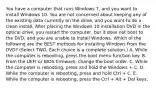 You have a computer that runs Windows 7, and you want to install Windows 10. You are not concerned about keeping any of the existing data currently on the drive, and you want to do a clean install. After placing the Windows 10 installation DVD in the optical drive, you restart the computer, but it does not boot to the DVD, and you are unable to install Windows. Which of the following are the BEST methods for installing Windows from the DVD? (Select TWO. Each choice is a complete solution.) A. While the computer is rebooting, press the boot menu function key. B. From the UEFI or BIOS firmware, change the boot order. C. While the computer is rebooting, press and hold the Windows + C. D. While the computer is rebooting, press and hold Ctrl + C. E. While the computer is rebooting, press the Ctrl + Alt + Del keys.