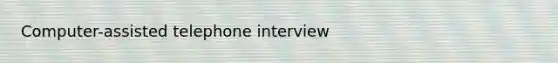 Computer-assisted telephone interview