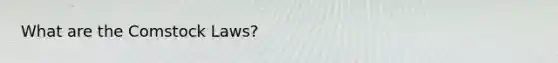 What are the Comstock Laws?