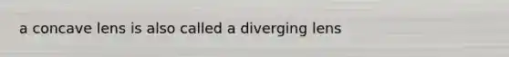 a concave lens is also called a diverging lens