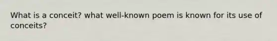 What is a conceit? what well-known poem is known for its use of conceits?