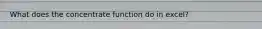 What does the concentrate function do in excel?