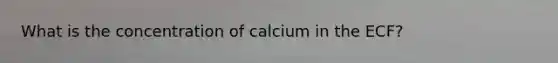 What is the concentration of calcium in the ECF?