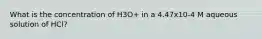 What is the concentration of H3O+ in a 4.47x10-4 M aqueous solution of HCl?