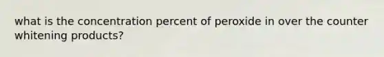 what is the concentration percent of peroxide in over the counter whitening products?