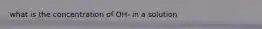 what is the concentration of OH- in a solution