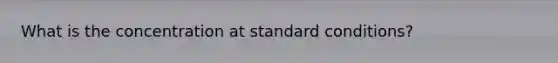 What is the concentration at standard conditions?