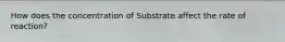 How does the concentration of Substrate affect the rate of reaction?