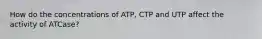 How do the concentrations of ATP, CTP and UTP affect the activity of ATCase?