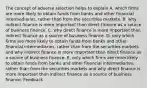 The concept of adverse selection helps to explain A. which firms are more likely to obtain funds from banks and other financial intermediaries, rather than from the securities markets. B. why indirect finance is more important than direct finance as a source of business finance. C. why direct finance is more important than indirect finance as a source of business finance. D. only which firms are more likely to obtain funds from banks and other financial intermediaries, rather than from the securities markets and why indirect finance is more important than direct finance as a source of business finance. E. only which firms are more likely to obtain funds from banks and other financial intermediaries, rather than from the securities markets and why direct finance is more important than indirect finance as a source of business finance. Feedback