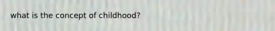what is the concept of childhood?