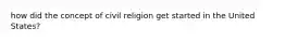 how did the concept of civil religion get started in the United States?