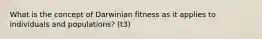 What is the concept of Darwinian fitness as it applies to individuals and populations? (t3)