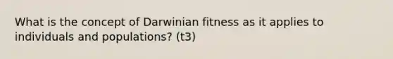 What is the concept of Darwinian fitness as it applies to individuals and populations? (t3)