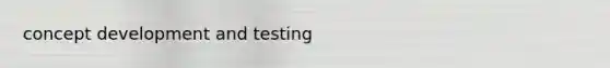 concept development and testing