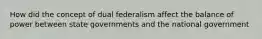 How did the concept of dual federalism affect the balance of power between state governments and the national government