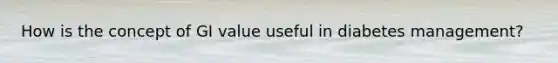 How is the concept of GI value useful in diabetes management?