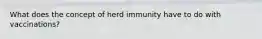 What does the concept of herd immunity have to do with vaccinations?