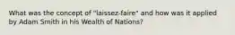 What was the concept of "laissez-faire" and how was it applied by Adam Smith in his Wealth of Nations?