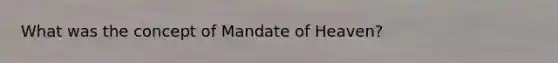 What was the concept of Mandate of Heaven?