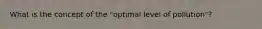 What is the concept of the "optimal level of pollution"?