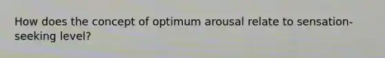 How does the concept of optimum arousal relate to sensation-seeking level?