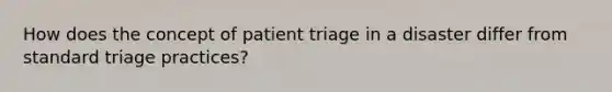 How does the concept of patient triage in a disaster differ from standard triage practices?