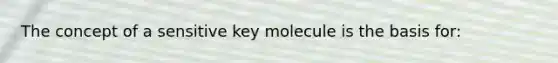 The concept of a sensitive key molecule is the basis for: