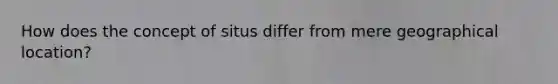 How does the concept of situs differ from mere geographical location?