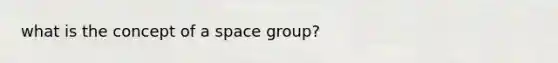 what is the concept of a space group?