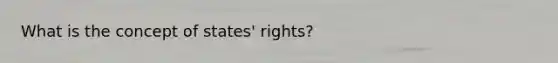 What is the concept of states' rights?