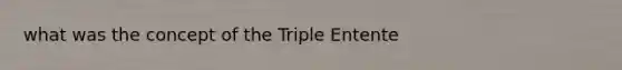 what was the concept of the Triple Entente