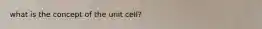 what is the concept of the unit cell?