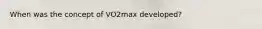 When was the concept of VO2max developed?