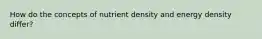 How do the concepts of nutrient density and energy density differ?