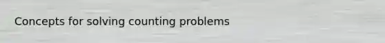 Concepts for solving counting problems