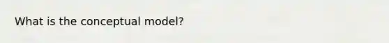 What is the conceptual model?