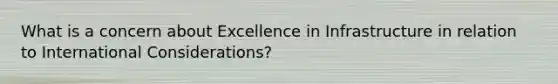 What is a concern about Excellence in Infrastructure in relation to International Considerations?