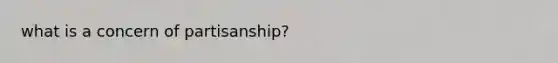 what is a concern of partisanship?