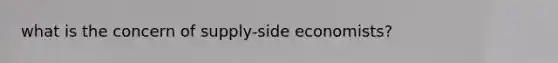 what is the concern of supply-side economists?