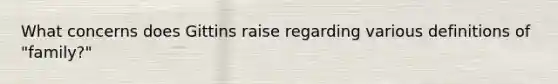 What concerns does Gittins raise regarding various definitions of "family?"