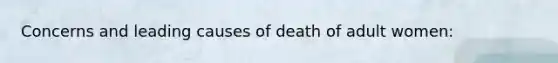 Concerns and leading causes of death of adult women: