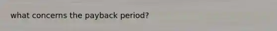 what concerns the payback period?