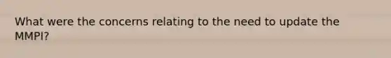 What were the concerns relating to the need to update the MMPI?